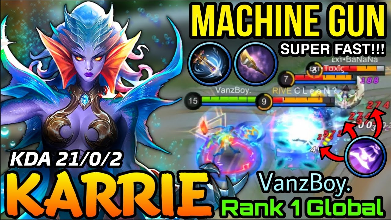 Machine Gun Karrie 21 Kills with Super Fast ATK Speed!! - Top 1 Global Karrie by VanzBoy. -  MLBB