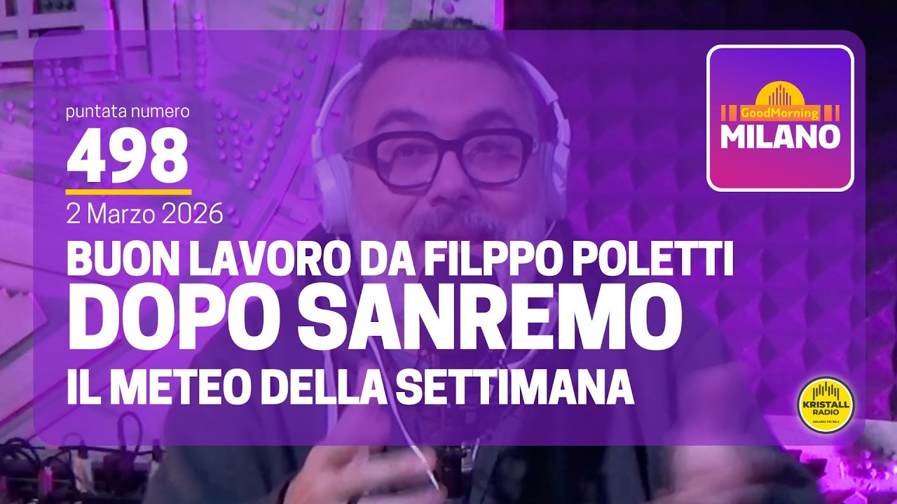 Ep.498, 2 marzo. Dopo Sanremo, Buon Lavoro con Filippo Poletti, Il Meteo Della Settimana.