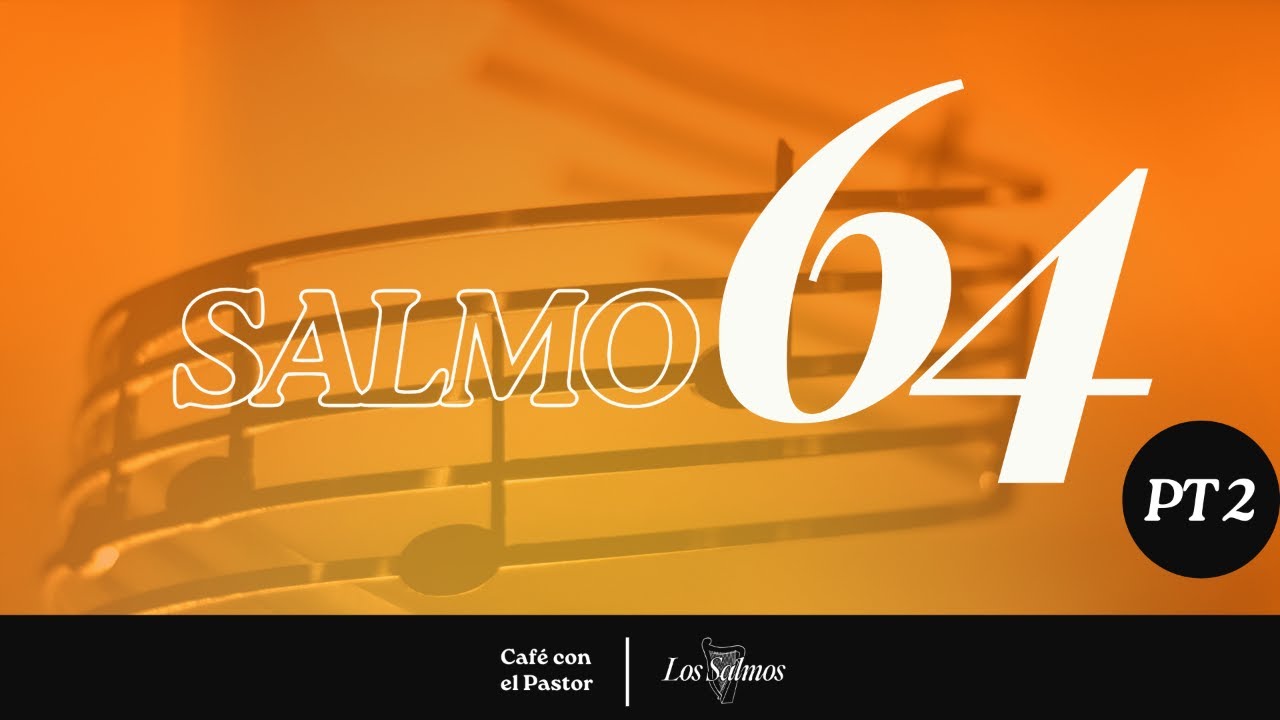 Café con el pastor | Hoy estudiaremos el Salmo 64 PT2