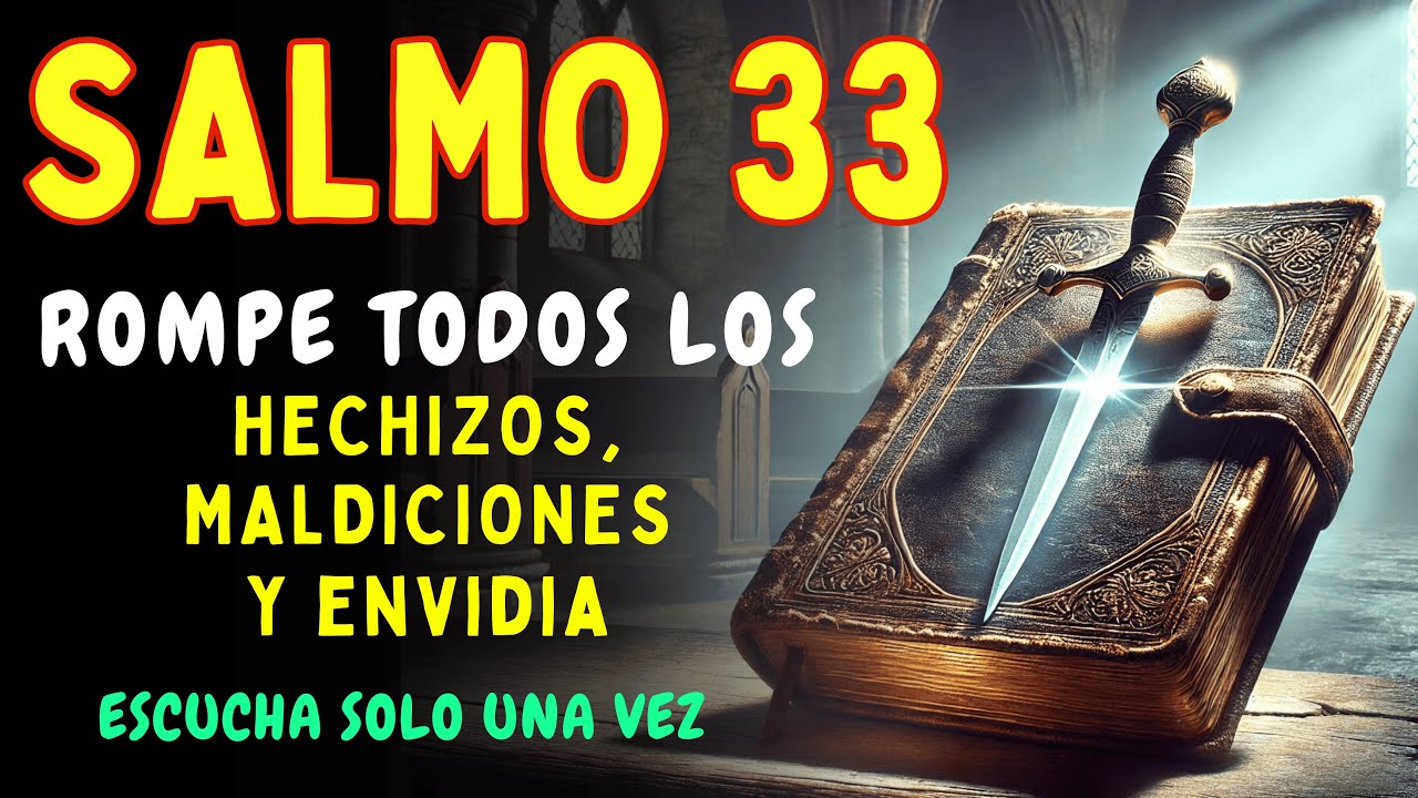 Salmo 33 - Oración Poderosa para ROMPER HECHIZOS, MALDICIONES Y ENVIDIAS