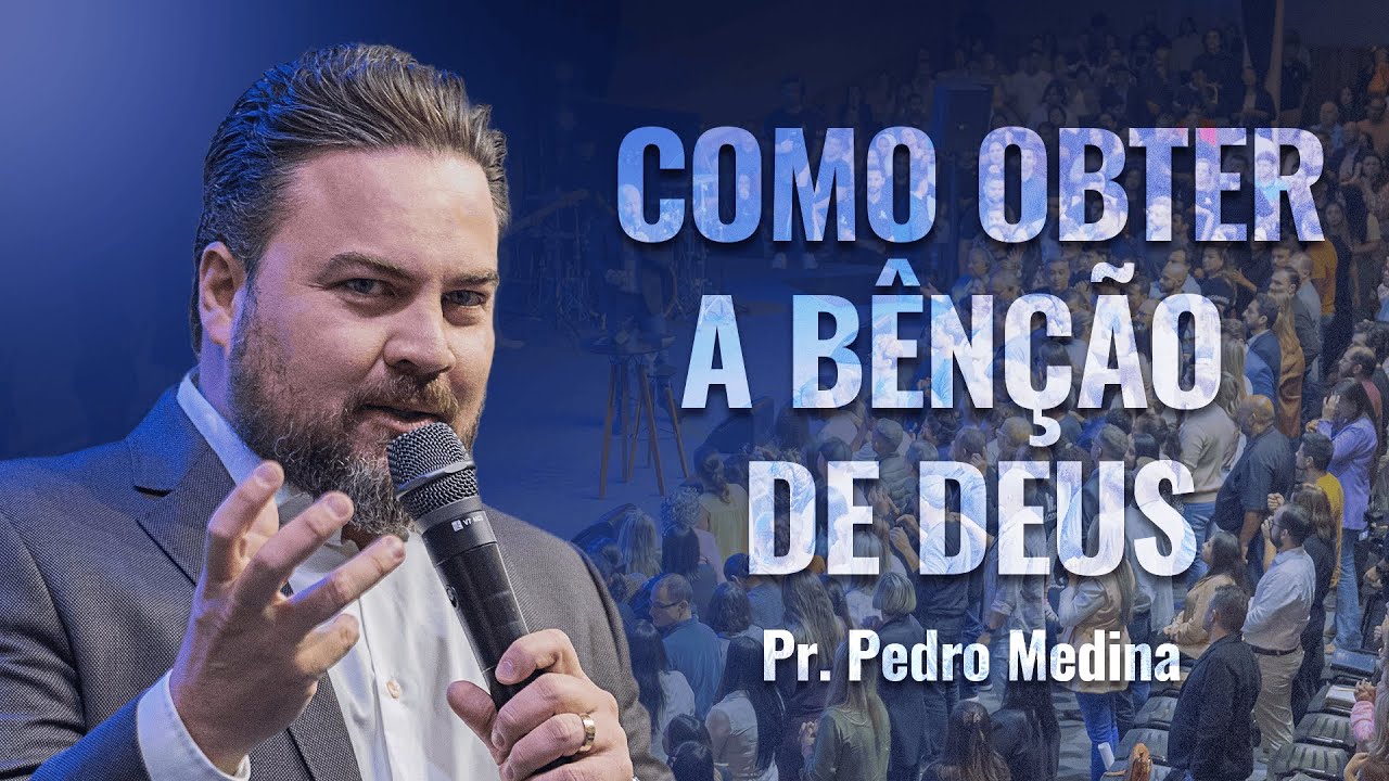 COMO OBTER A BENÇÃO DE DEUS | Pr. Pedro Medina