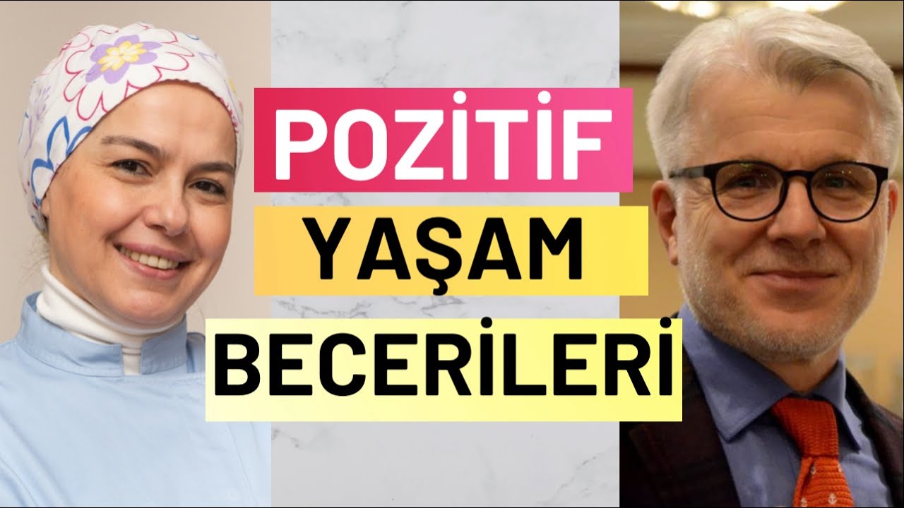 Pozitif Yaşam Becerileri Ismail Karasu Eğitmen&Sosyolog&Yönetim Danışmanı I Op. Dr. Ayşe Duman