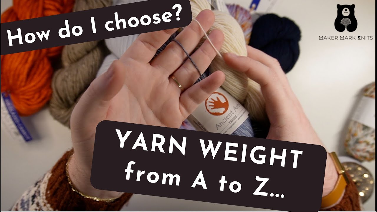 YARN TALK: Finding the right yarn for YOU | Fingering Weight to Super Bulky: What's it all about??