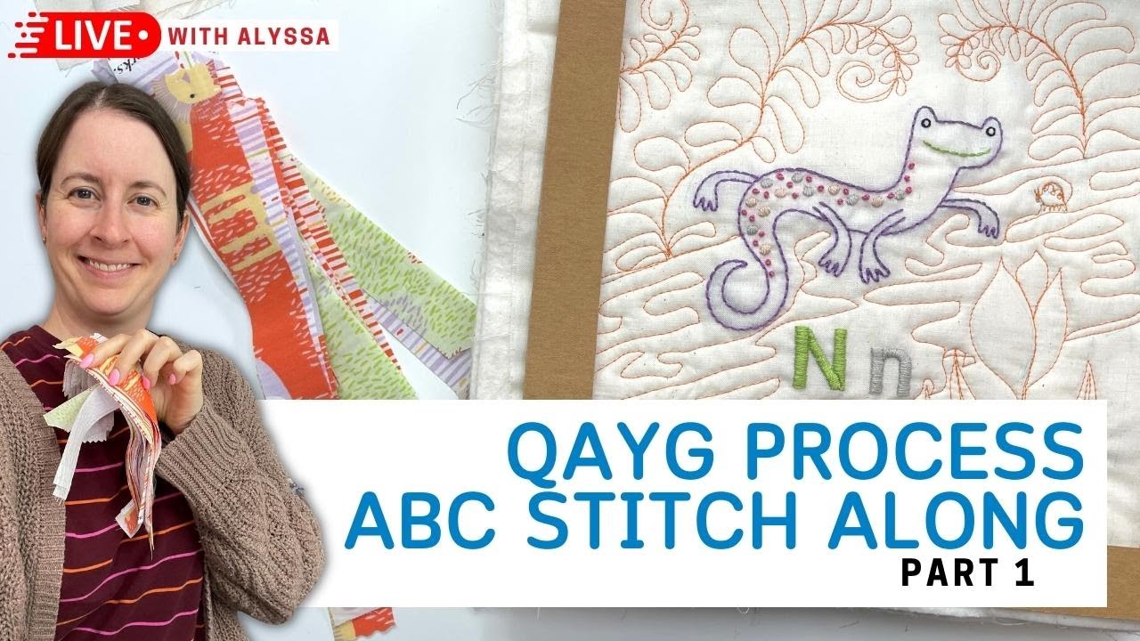 ABC Stitch Along - Quilt as you go process QAYG - part 1 - Live with Alyssa