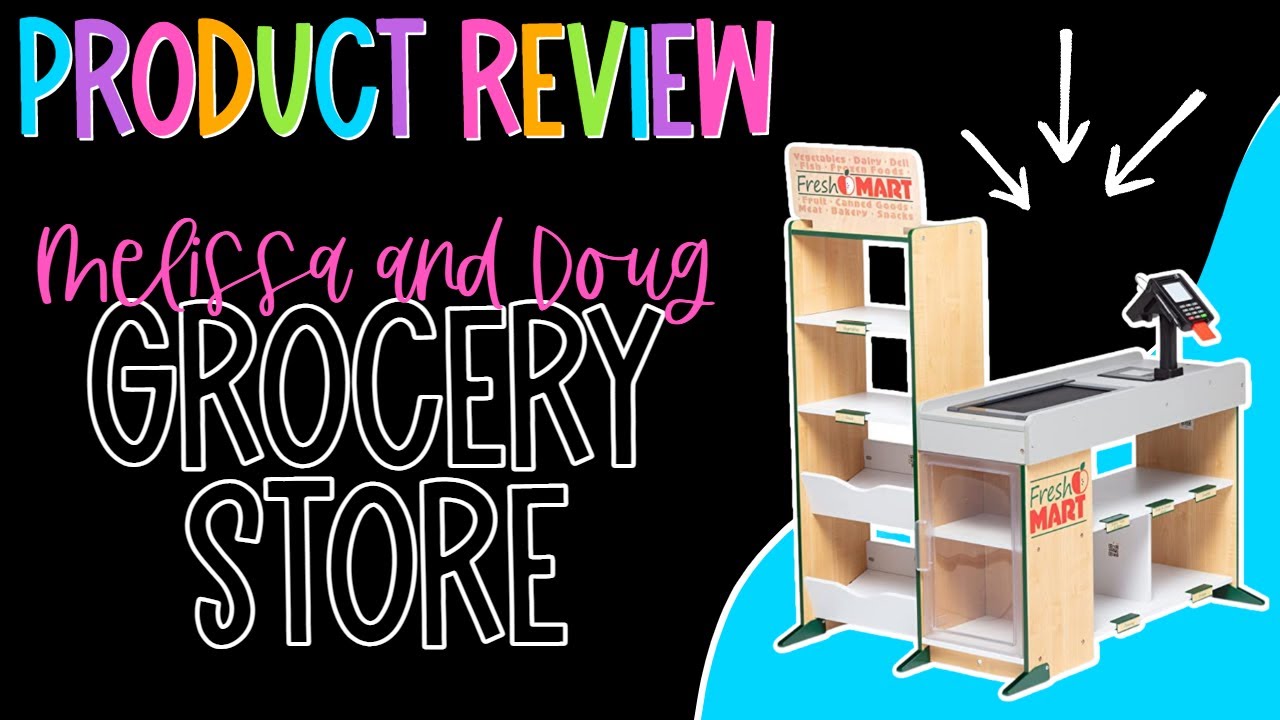 Melissa and Doug Grocery Store Review