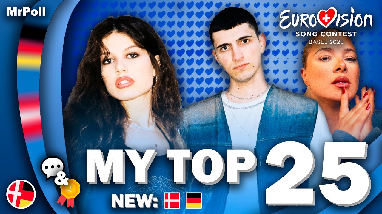 Eurovision 2025 - My Top 25 (NEW: 🇩🇰🇩🇪) (Comments & Ratings)