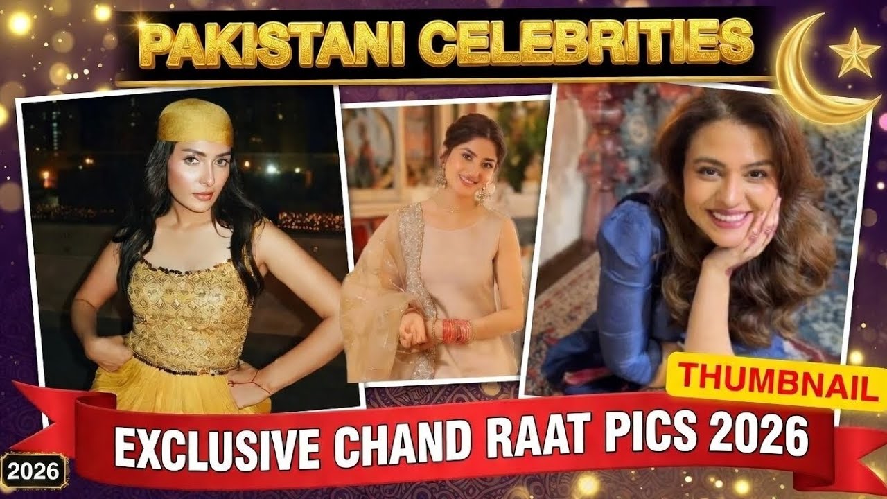 Exclusive Pakistani Celebrities Chand Raat Pics 2026 | Stunning Eid Looks