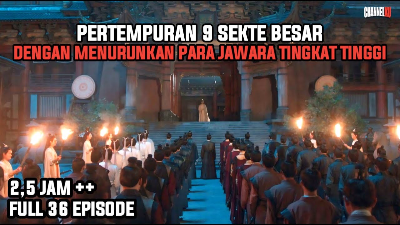 PERTEMPURAN 9 SEKTE MENURUNKAN SELURUH PENDEKAR TINGKAT TINGGI | FULL 36 EPISODE - ALUR CERITA FILM