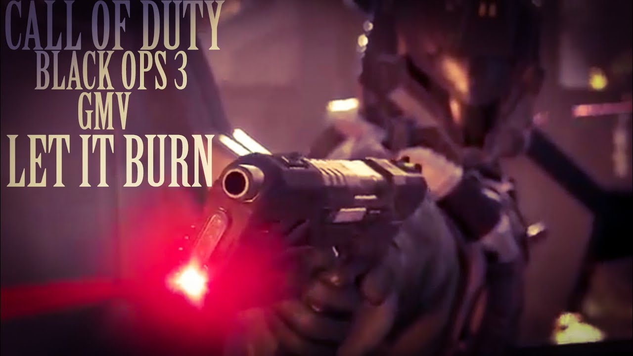Call Of Duty: Black Ops 3 - GMV - Let It Burn