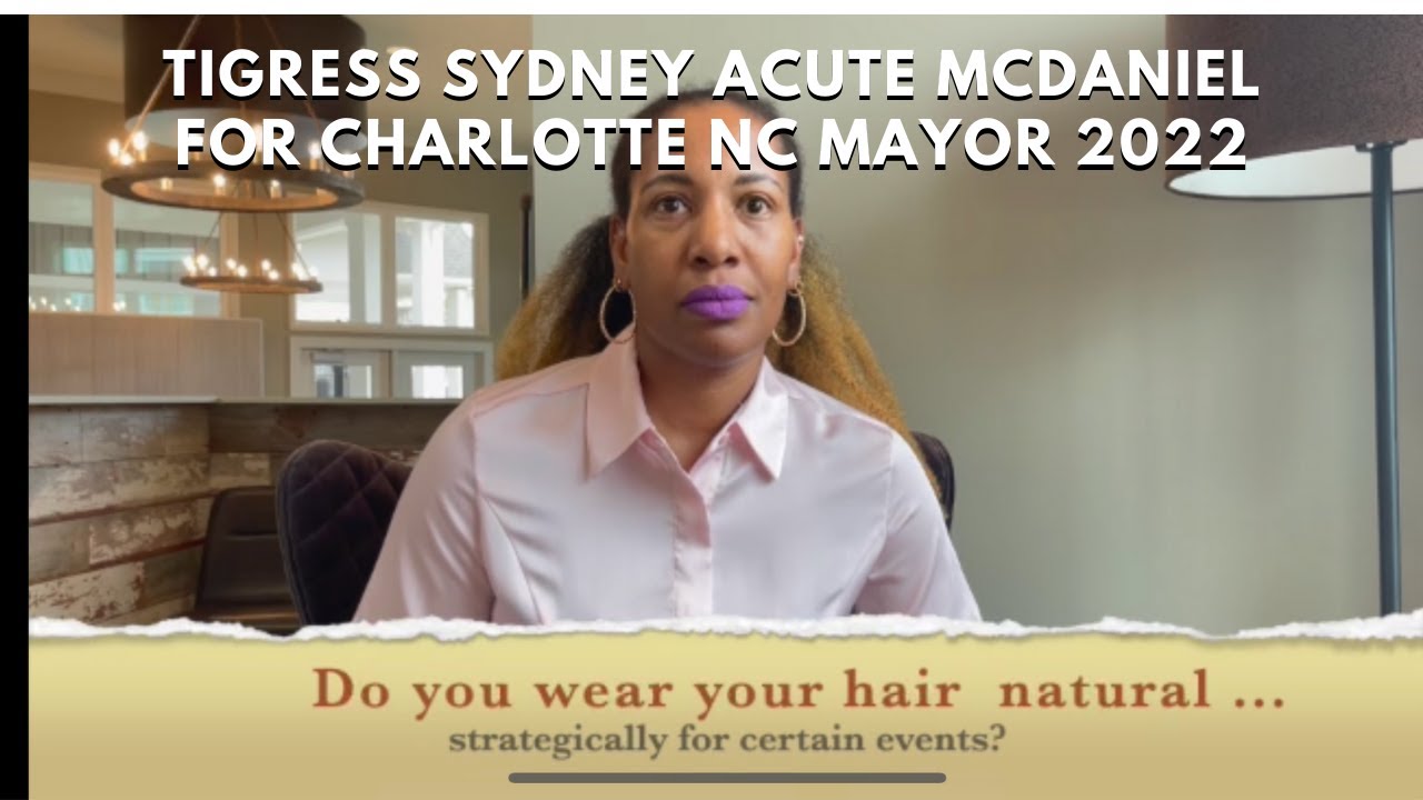 Do I Wear My Hair Natural STRATEGICALLY For Certain Events?! || Tigress McDaniel for CLT Mayor 2022