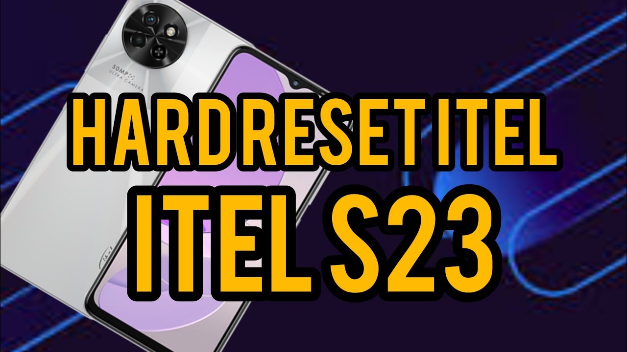 Itel S23 Model: s665L hard reset good method