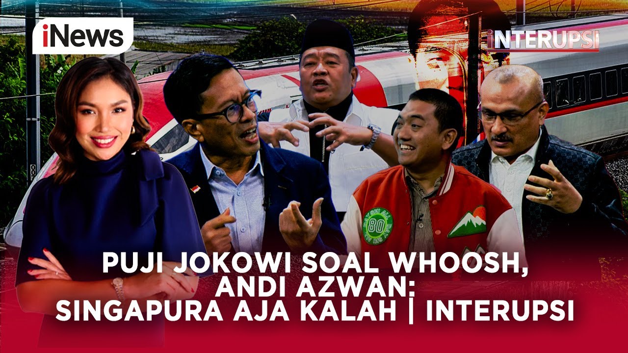 Puji Jokowi soal Whoosh, Andi Azwan: Singapura Aja Kalah | Interupsi