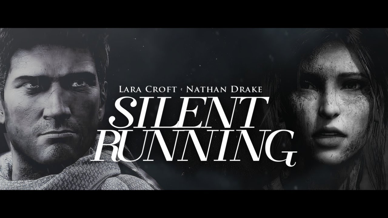► Silent Running│Lara Croft ◆ Nathan Drake