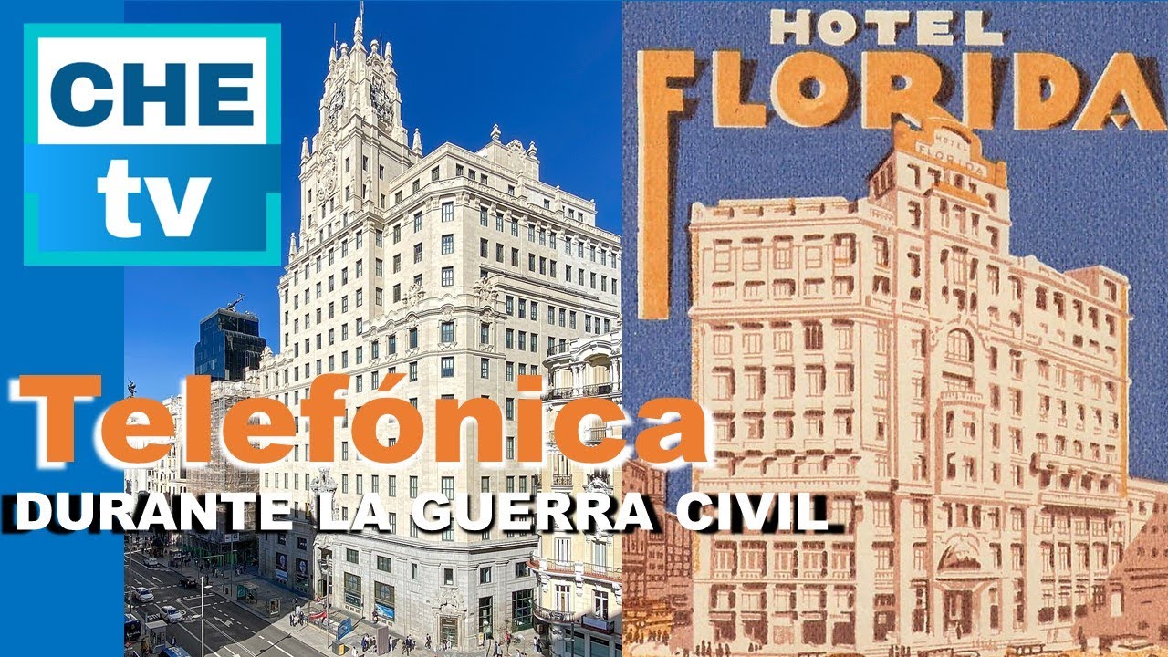 TELEFÓNICA Y HOTEL FLORIDA DURANTE LA GUERRA CIVIL ESPAÑOLA