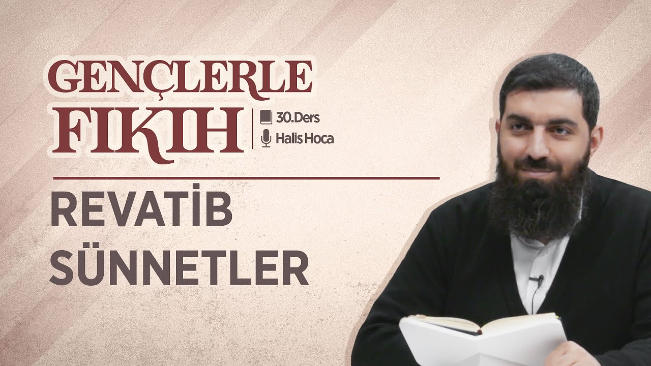 Revatib Sünnetler | Gençlerle Fıkıh 30 | Halis Bayancuk Hoca