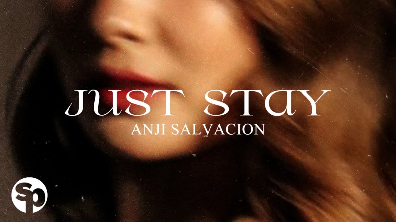 Anji Salvacion - Just Stay (Lyrics)