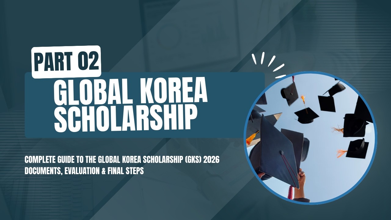 Global Korea Scholarship 2026 – Documents & Selection Process Explained (Part 2)