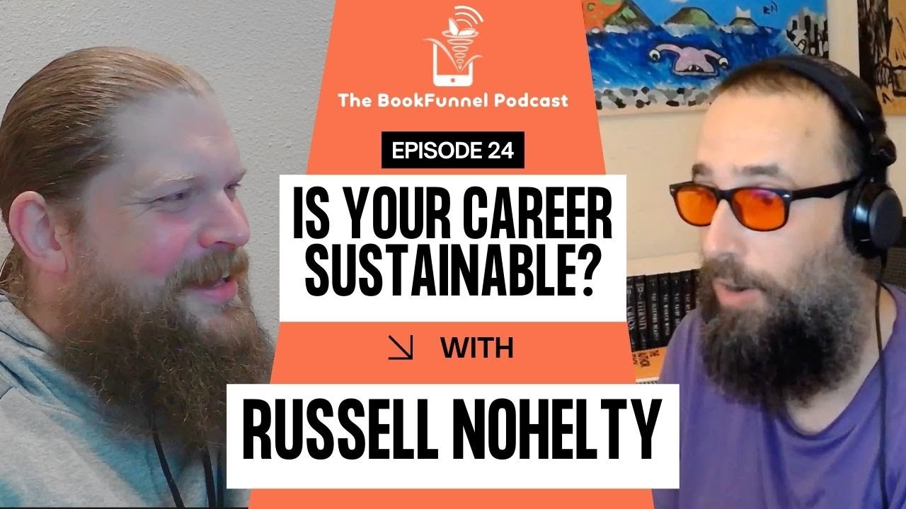 Building a Sustainable Author Career | Russell Nohelty | The BookFunnel Podcast Ep 24