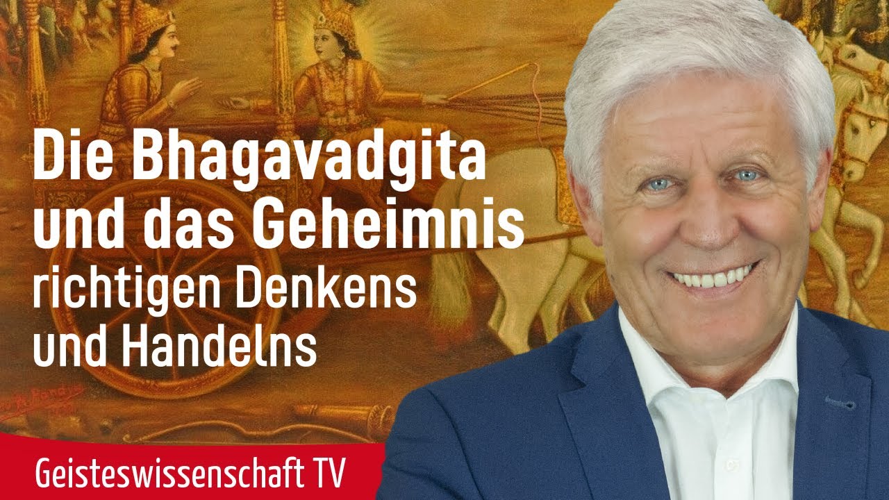 Die Bhagavadgita und das Geheimnis richtigen Denkens und Handelns.
