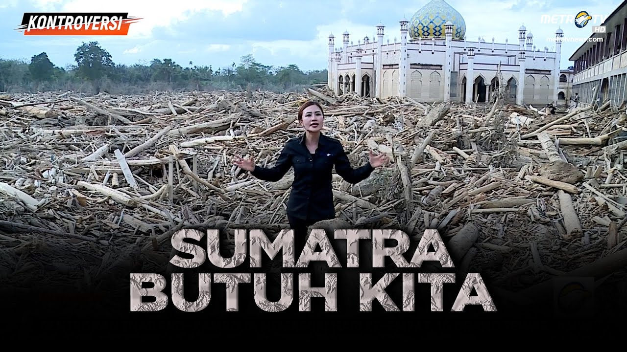 Sumatra Butuh Kita | KONTROVERSI
