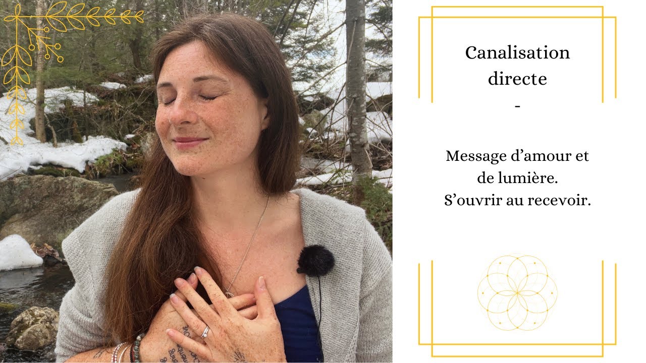 Canalisation directe. S'ouvrir au recevoir.