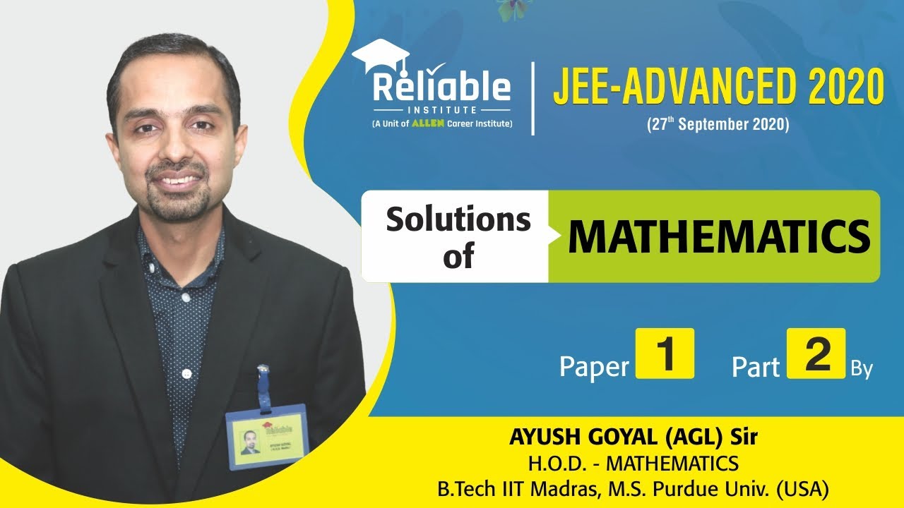 JEE Advanced - 2020 (Official Paper). Video Solutions of Maths (Paper-1) by Reliable Institute, KOTA