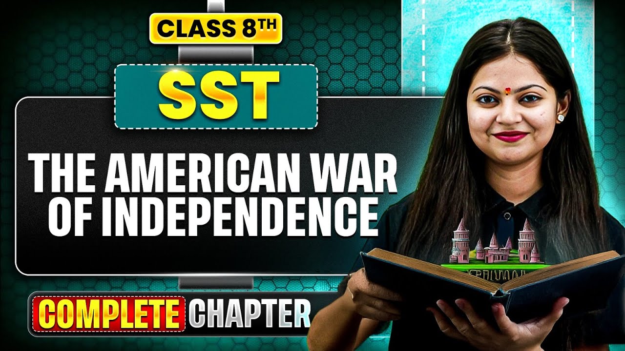 The American War Of Independence Class 8 SST || Complete Chapter || ICSE