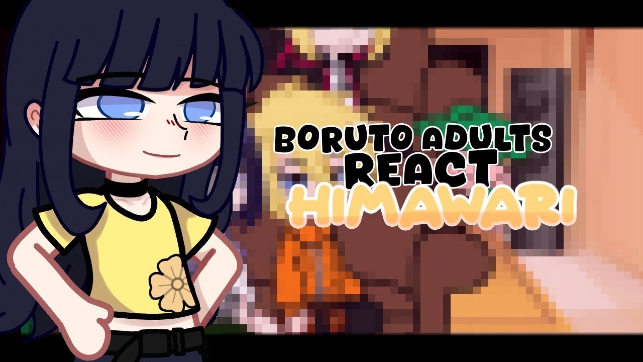 ||•Boruto Adults +Boruto end Sarada React To Himawari Uzumaki•||×[🇧🇷🇺🇸🇪🇦🇯🇵]
