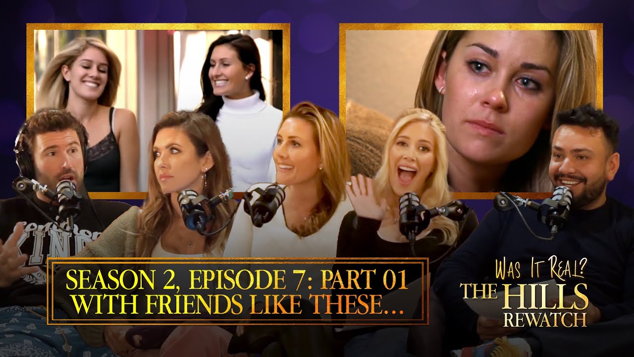 With Friends Like These (Part 1) | Was it Real? The Hills Rewatch Podcast