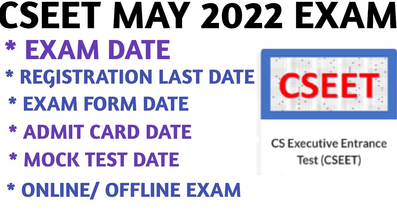 CSEET Exam may 2022 | Registration Date, Exam Date, Admit care date, Mock Test date, Online/ Offline