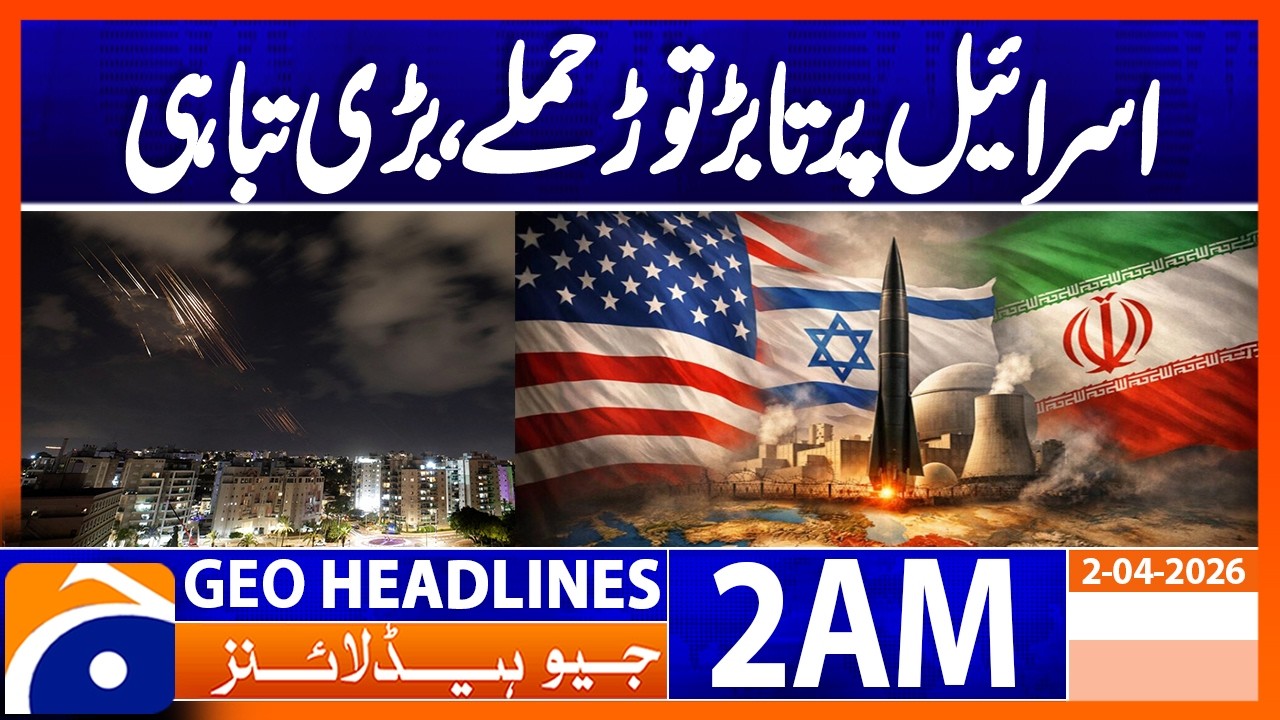 Iran and Hezbollah retaliate against Israel | Geo News 2 AM Headlines | 2nd April 2026