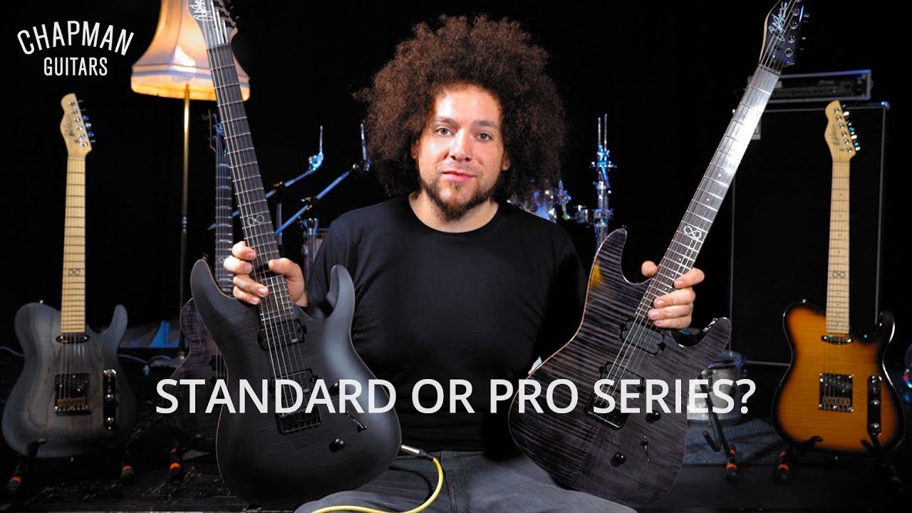 Chapman Guitars - Standard or Pro Series?