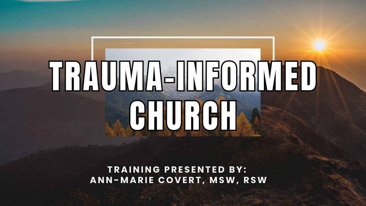 Trauma Informed Church: A Safe Landing Place for the Hurting