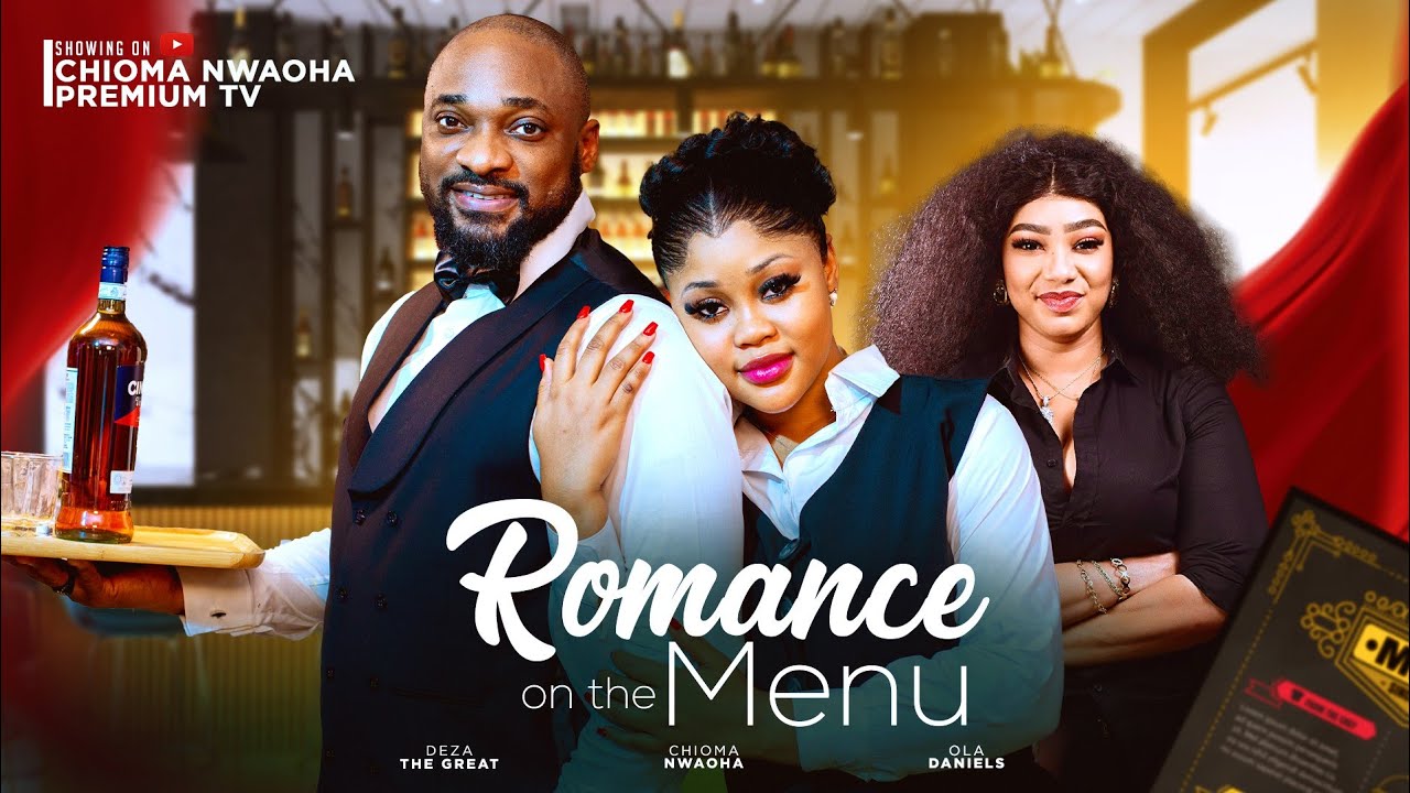 ROMANCE ON THE MENU - CHIOMA NWAOHA, DEZA DE GREAT, OLA DANIELS 2025 LATEST NOLLYWOOD MOVIE