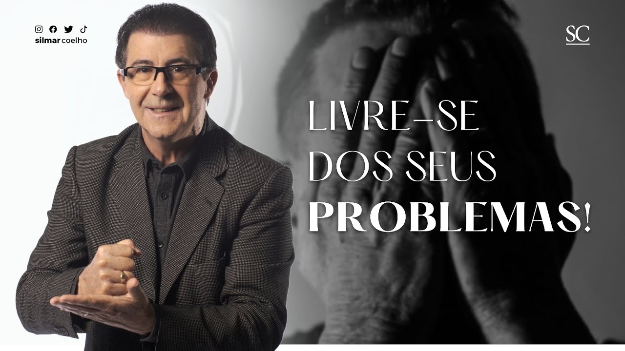 Livre-se dos seus problemas! | Silmar Coelho