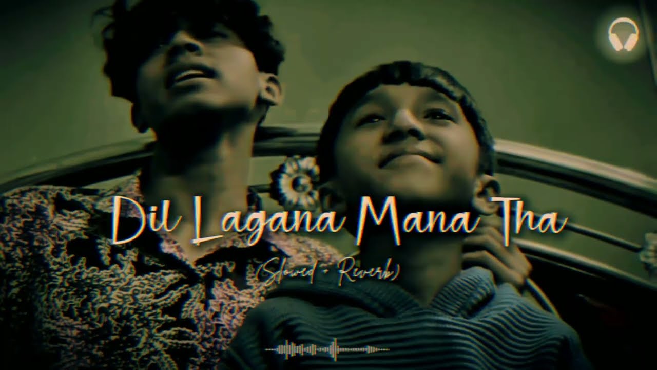 Dil Lagna Mana Tha (slowed reverb) Full 