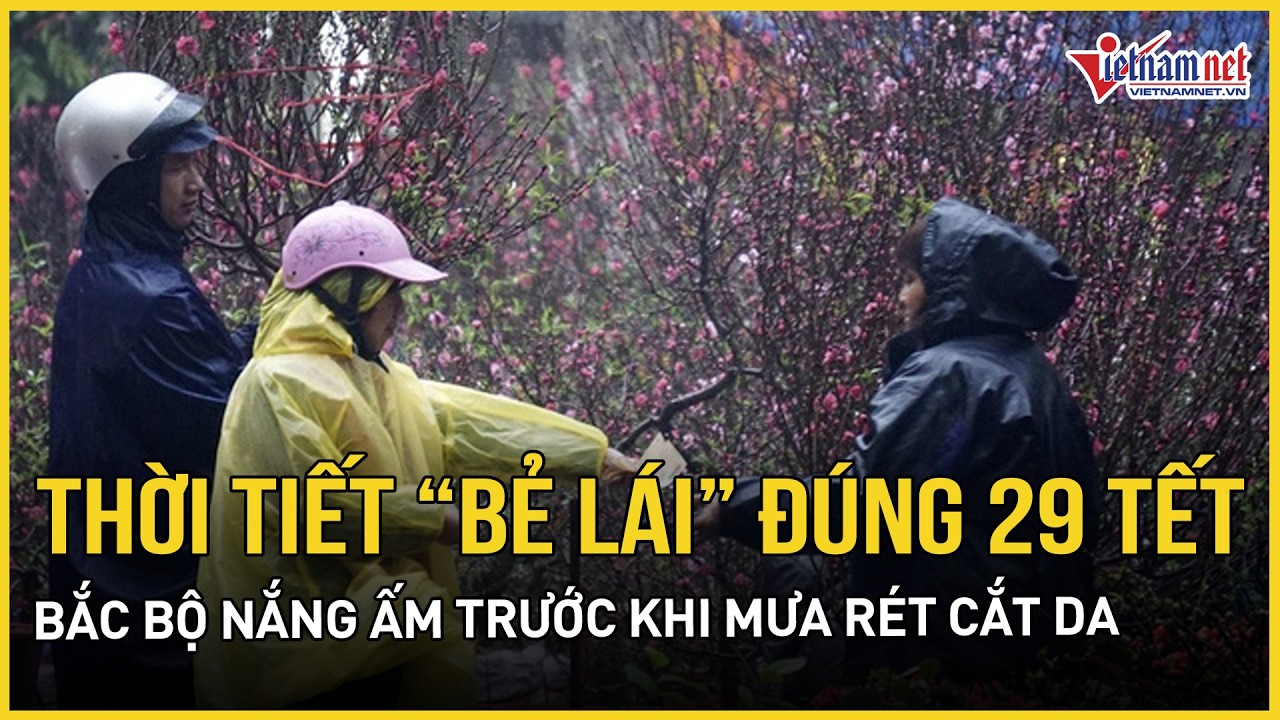 Hé lộ nguyên nhân thời tiết “bẻ lái” đột ngột đúng 29 Tết, Bắc Bộ nắng ấm trước khi mưa rét cắt da