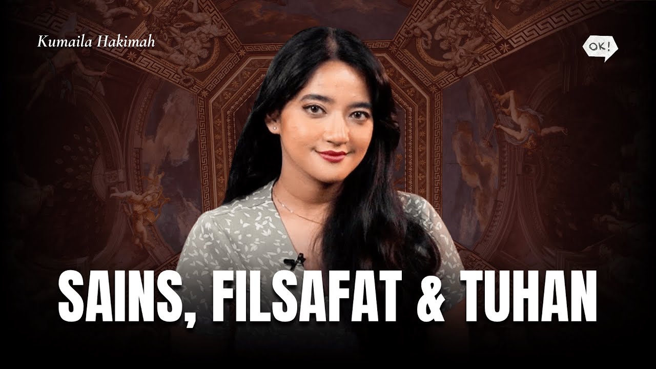 Argumen Paling Meyakinkan Bagi Eksistensi Tuhan | #27 FT. KUMAILA HAKIMAH