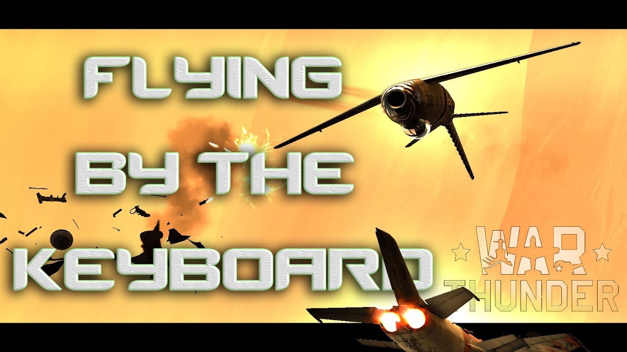 Flying By The Keyboard - A War Thunder Tutorial - BONUS Ace in 2 Minutes