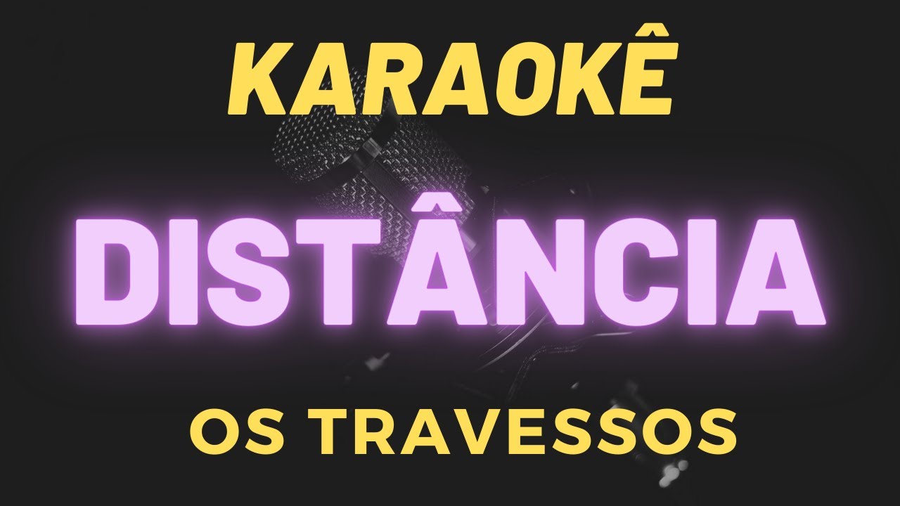 KARAOKE  DISTANCIA OS TRAVESSOS