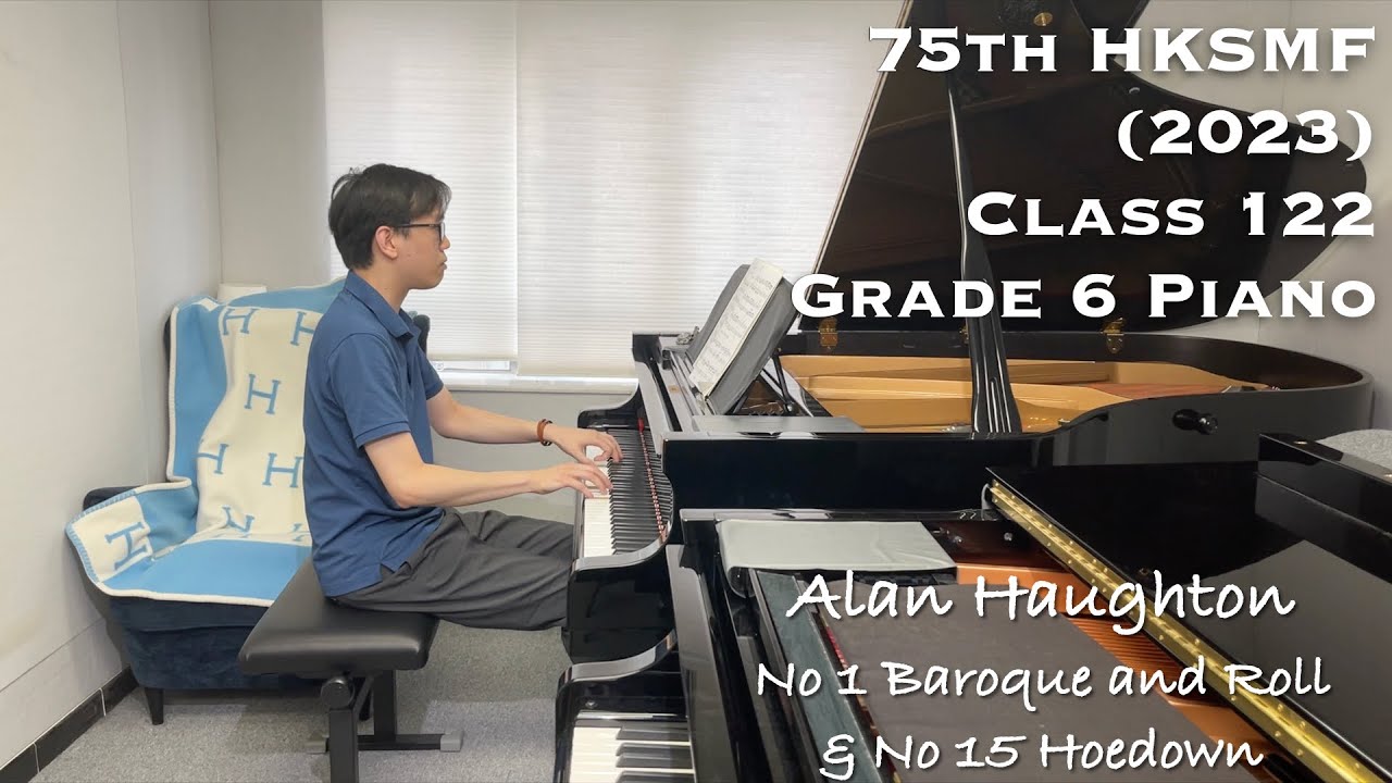 Alan Haughton - Baroque and Roll & Hoedown | 75th HKSMF 2023 | Class 122 Grade6 Piano | Stephen Fung