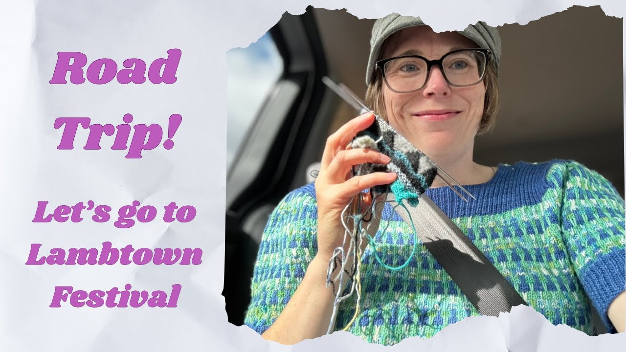 Roll for Socktober Vlog 1 - Road trip to Lambtown Festival, Entrelac Sock Knitting and Sock Fit Fail
