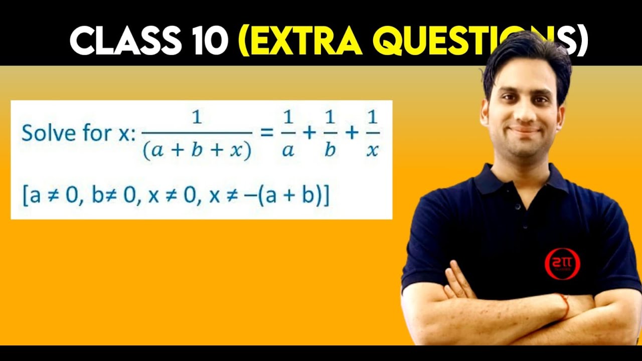Solve for x : 1/(a+b+x) = 1/a+1/b+1/x; [a≠0, b≠0, x≠0, x≠-(a+b)]