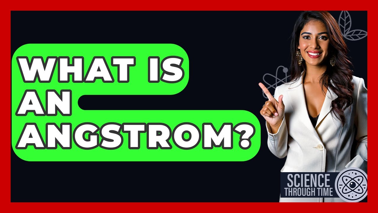 Что такое ангстрем? &mdash; Наука сквозь время