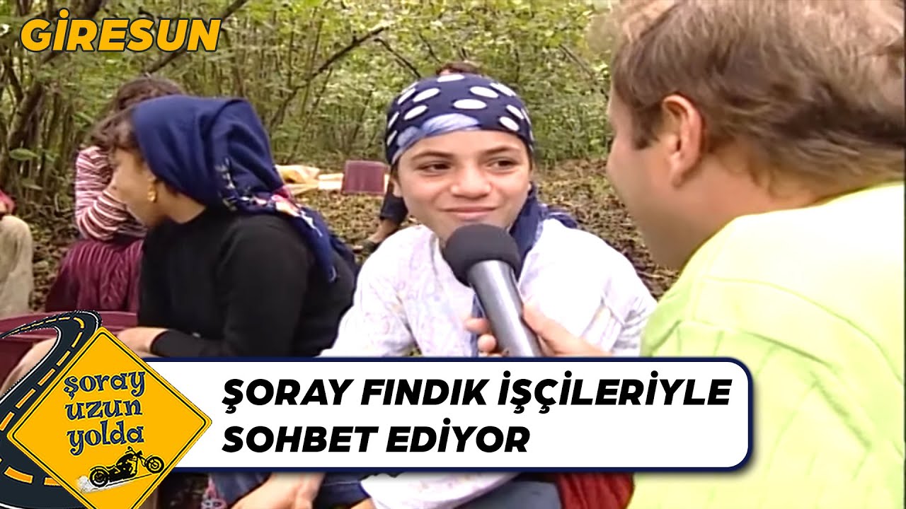 Şoray Giresunlu Fındık İşçileri İle Buluşuyor - Giresun | Şoray Uzun Yolda