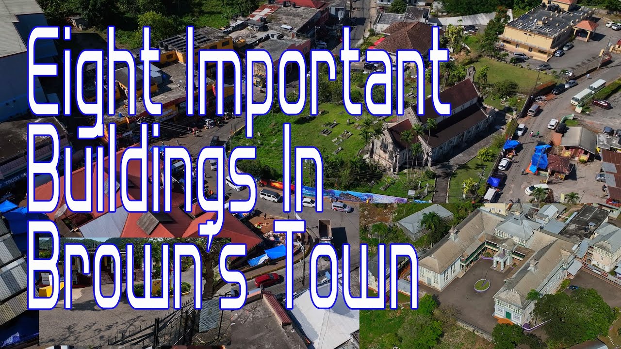 Eight Important Buildings In Brown's Town