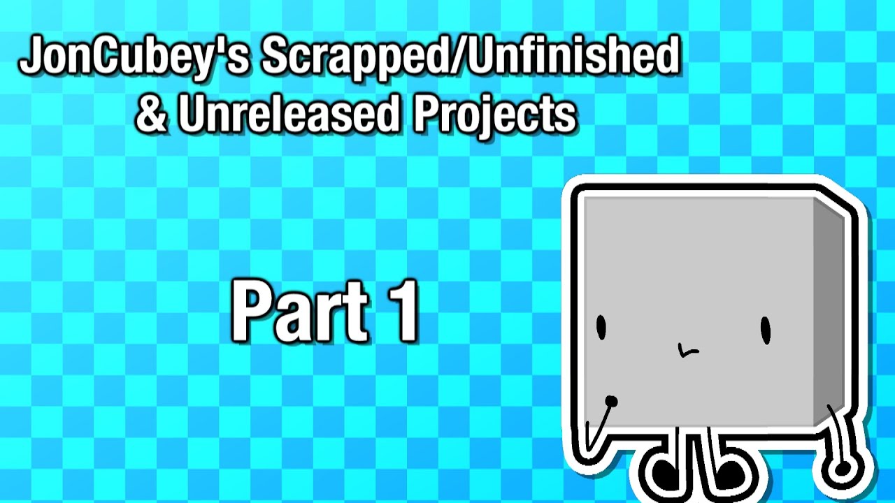 JonCubey's Scrapped/Unfinished & Unreleased Projects (Part 1)