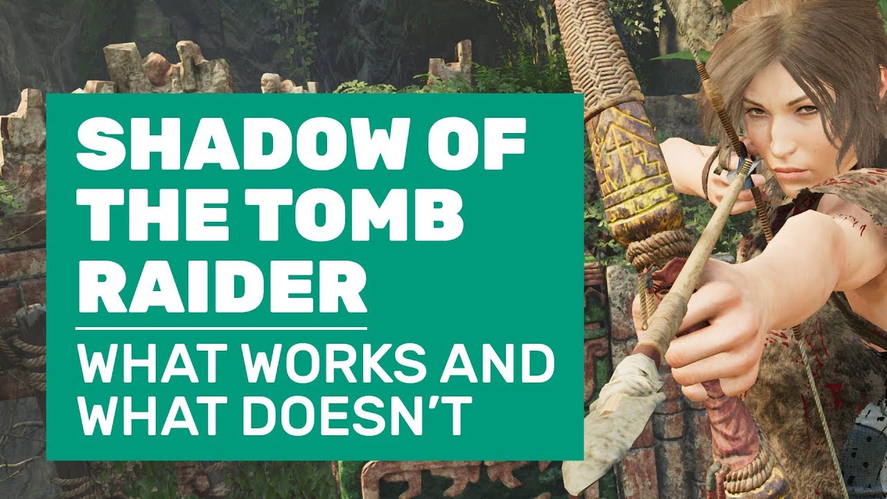 What Does And Doesn’t Work In Shadow Of The Tomb Raider | PC Review