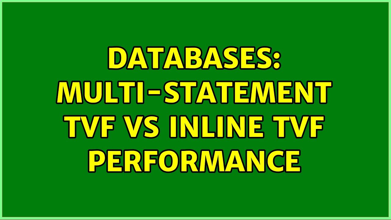 Databases: Multi-statement TVF vs Inline TVF Performance