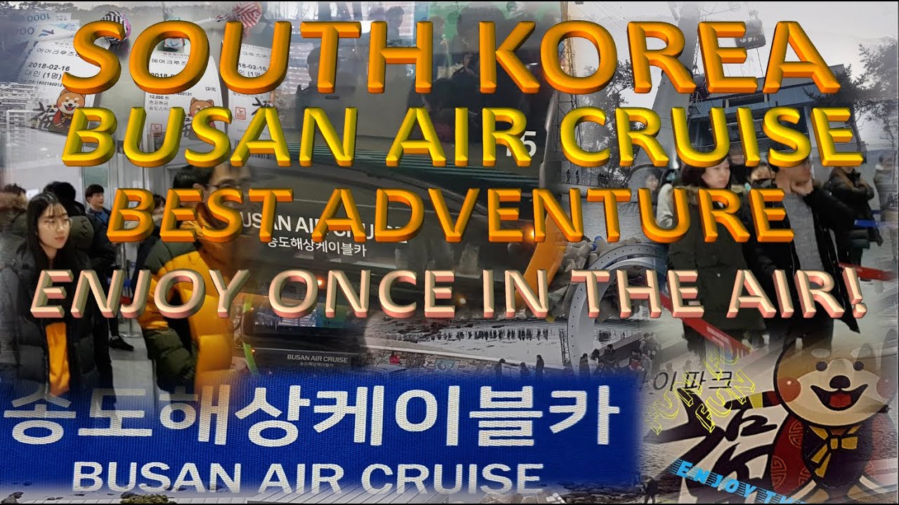 🇰🇷 THE BUSAN AIR CRUISE 🇰🇷 ENJOY ONCE IN THE AIR 💨 THE BEST TOURIST AERIAL TRAM LIFT 🇰🇷